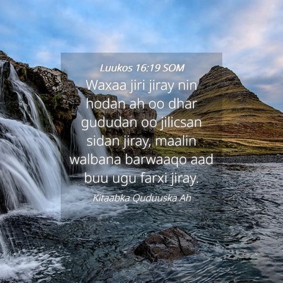 Picture 04 - Luukos 16:19 SOM - Waxaa jiri jiray nin hodan ah oo dhar gududan oo - Bible Verse Picture
