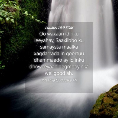 Picture 04 - Luukos 16:9 SOM - Oo waxaan idinku leeyahay, Saaxiibbo ku samaysta - Bible Verse Picture