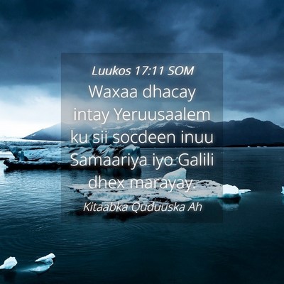 Picture 04 - Luukos 17:11 SOM - Waxaa dhacay intay Yeruusaalem ku sii socdeen - Bible Verse Picture