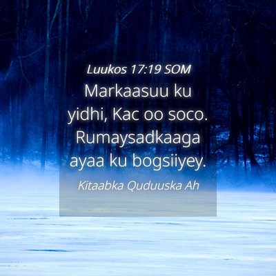 Picture 04 - Luukos 17:19 SOM - Markaasuu ku yidhi, Kac oo soco. Rumaysadkaaga - Bible Verse Picture