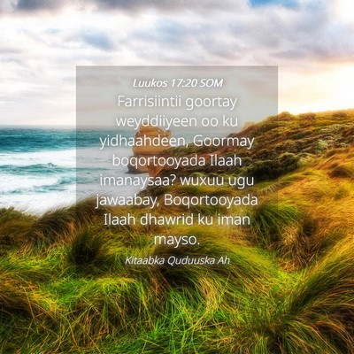 Picture 04 - Luukos 17:20 SOM - Farrisiintii goortay weyddiiyeen oo ku - Bible Verse Picture