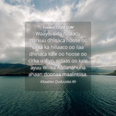 Picture 04 - Luukos 17:24 SOM - Waayo, sida hillaacu markuu dhinaca hoose oo - Bible Verse Picture