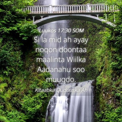 Picture 04 - Luukos 17:30 SOM - Si la mid ah ayay noqon doontaa maalinta Wiilka - Bible Verse Picture