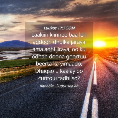 Picture 04 - Luukos 17:7 SOM - Laakiin kiinnee baa leh addoon dhulka jaraya ama - Bible Verse Picture