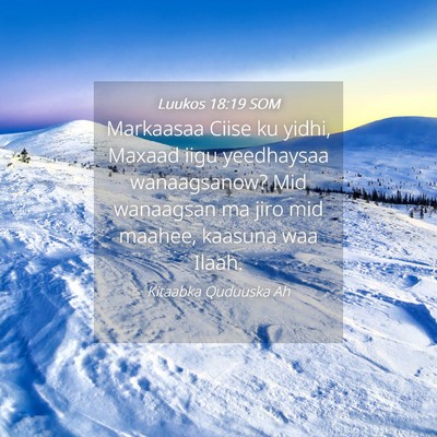 Picture 04 - Luukos 18:19 SOM - Markaasaa Ciise ku yidhi, Maxaad iigu yeedhaysaa - Bible Verse Picture