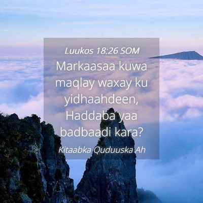 Picture 04 - Luukos 18:26 SOM - Markaasaa kuwa maqlay waxay ku yidhaahdeen, - Bible Verse Picture