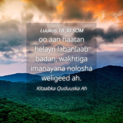 Picture 04 - Luukos 18:30 SOM - oo aan haatan helayn labanlaab badan, wakhtiga - Bible Verse Picture