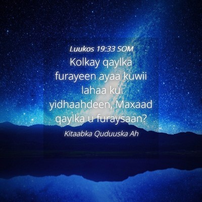 Picture 04 - Luukos 19:33 SOM - Kolkay qaylka furayeen ayaa kuwii lahaa ku - Bible Verse Picture