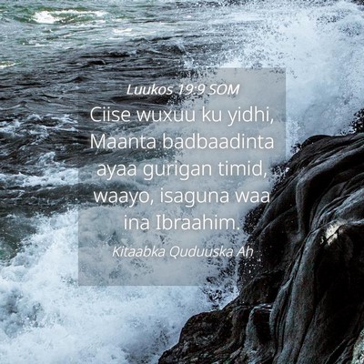 Picture 04 - Luukos 19:9 SOM - Ciise wuxuu ku yidhi, Maanta badbaadinta ayaa - Bible Verse Picture