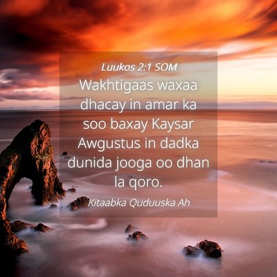 Picture 04 - Luukos 2:1 SOM - Wakhtigaas waxaa dhacay in amar ka soo baxay - Bible Verse Picture