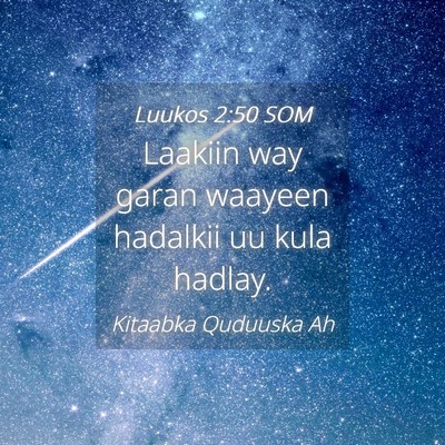 Picture 04 - Luukos 2:50 SOM - Laakiin way garan waayeen hadalkii uu kula - Bible Verse Picture