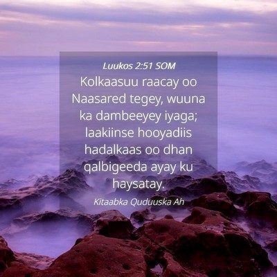 Picture 04 - Luukos 2:51 SOM - Kolkaasuu raacay oo Naasared tegey, wuuna ka - Bible Verse Picture