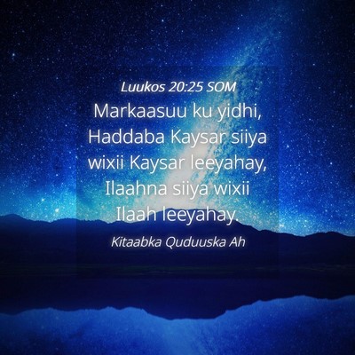 Picture 04 - Luukos 20:25 SOM - Markaasuu ku yidhi, Haddaba Kaysar siiya wixii - Bible Verse Picture