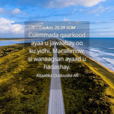 Picture 04 - Luukos 20:39 SOM - Culimmada qaarkood ayaa u jawaabay oo ku yidhi, - Bible Verse Picture