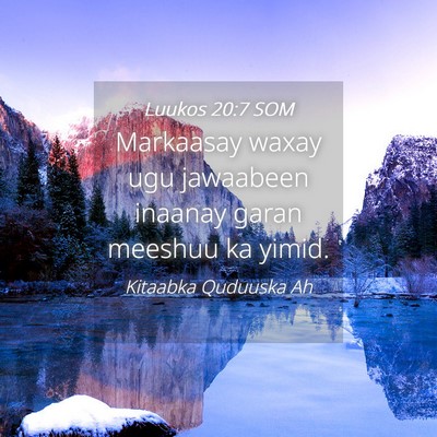 Picture 04 - Luukos 20:7 SOM - Markaasay waxay ugu jawaabeen inaanay garan - Bible Verse Picture
