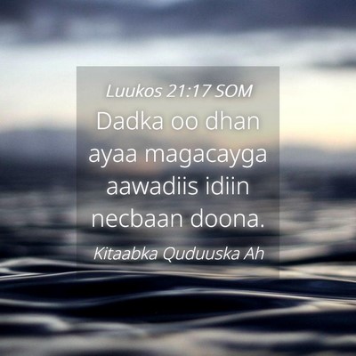 Picture 04 - Luukos 21:17 SOM - Dadka oo dhan ayaa magacayga aawadiis idiin - Bible Verse Picture