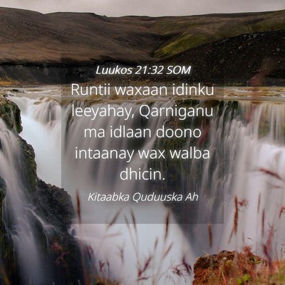 Picture 04 - Luukos 21:32 SOM - Runtii waxaan idinku leeyahay, Qarniganu ma - Bible Verse Picture