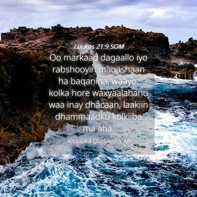 Picture 04 - Luukos 21:9 SOM - Oo markaad dagaallo iyo rabshooyin maqashaan ha - Bible Verse Picture