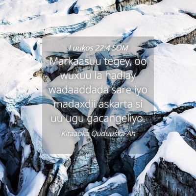 Picture 04 - Luukos 22:4 SOM - Markaasuu tegey, oo wuxuu la hadlay wadaaddada - Bible Verse Picture