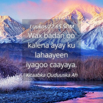 Picture 04 - Luukos 22:65 SOM - Wax badan oo kalena ayay ku lahaayeen iyagoo - Bible Verse Picture
