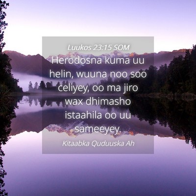 Picture 04 - Luukos 23:15 SOM - Herodosna kuma uu helin, wuuna noo soo celiyey, - Bible Verse Picture