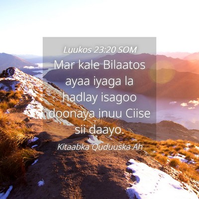 Picture 04 - Luukos 23:20 SOM - Mar kale Bilaatos ayaa iyaga la hadlay isagoo - Bible Verse Picture
