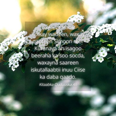 Picture 04 - Luukos 23:26 SOM - Kolkay wadeen, waxay qabteen Simoon reer Kuranaya - Bible Verse Picture