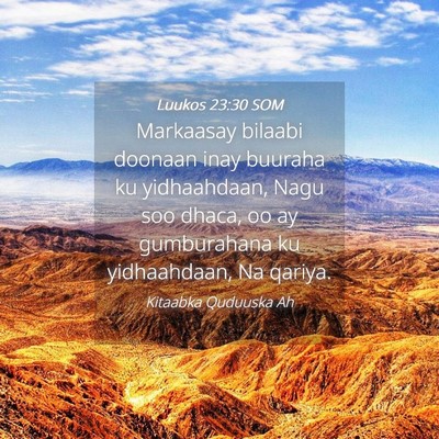 Picture 04 - Luukos 23:30 SOM - Markaasay bilaabi doonaan inay buuraha ku - Bible Verse Picture