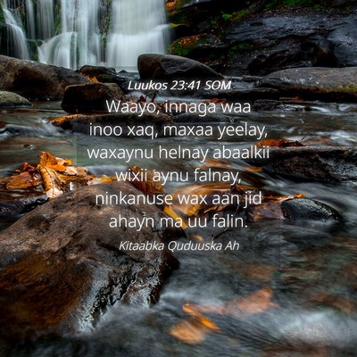 Picture 04 - Luukos 23:41 SOM - Waayo, innaga waa inoo xaq, maxaa yeelay, waxaynu - Bible Verse Picture