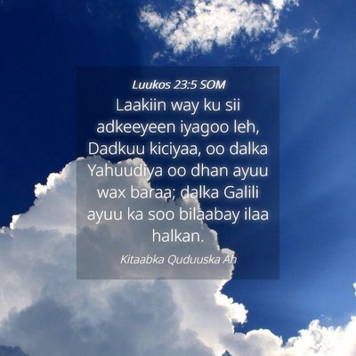 Picture 04 - Luukos 23:5 SOM - Laakiin way ku sii adkeeyeen iyagoo leh, Dadkuu - Bible Verse Picture