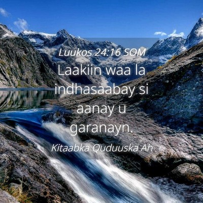 Picture 04 - Luukos 24:16 SOM - Laakiin waa la indhasaabay si aanay u - Bible Verse Picture