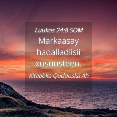 Picture 04 - Luukos 24:8 SOM - Markaasay hadalladiisii - Bible Verse Picture