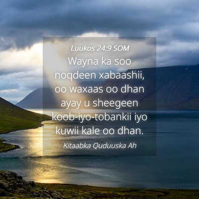 Picture 04 - Luukos 24:9 SOM - Wayna ka soo noqdeen xabaashii, oo waxaas oo dhan - Bible Verse Picture