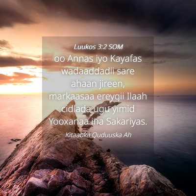 Picture 04 - Luukos 3:2 SOM - oo Annas iyo Kayafas wadaaddadii sare ahaan - Bible Verse Picture