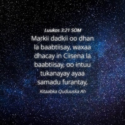 Picture 04 - Luukos 3:21 SOM - Markii dadkii oo dhan la baabtiisay, waxaa dhacay - Bible Verse Picture