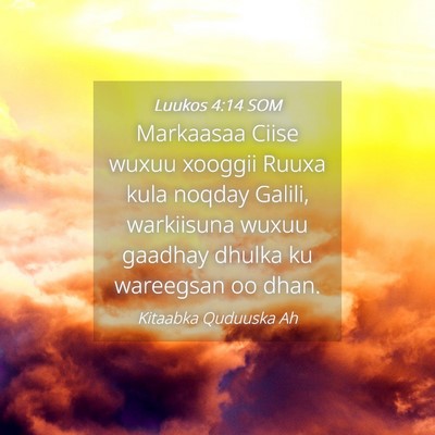 Picture 04 - Luukos 4:14 SOM - Markaasaa Ciise wuxuu xooggii Ruuxa kula noqday - Bible Verse Picture
