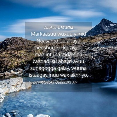 Picture 04 - Luukos 4:16 SOM - Markaasuu wuxuu yimid Naasared oo ahayd meeshuu - Bible Verse Picture
