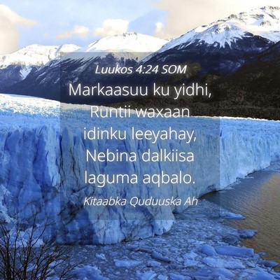 Picture 04 - Luukos 4:24 SOM - Markaasuu ku yidhi, Runtii waxaan idinku - Bible Verse Picture