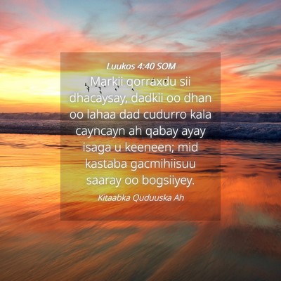 Picture 04 - Luukos 4:40 SOM - Markii qorraxdu sii dhacaysay, dadkii oo dhan oo - Bible Verse Picture