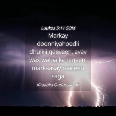 Picture 04 - Luukos 5:11 SOM - Markay doonniyahoodii dhulkii geeyeen, ayay wax - Bible Verse Picture