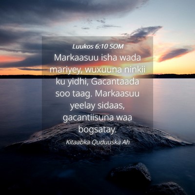 Picture 04 - Luukos 6:10 SOM - Markaasuu isha wada mariyey, wuxuuna ninkii ku - Bible Verse Picture
