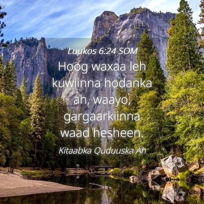 Picture 04 - Luukos 6:24 SOM - Hoog waxaa leh kuwiinna hodanka ah, waayo, - Bible Verse Picture
