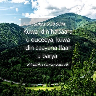 Picture 04 - Luukos 6:28 SOM - Kuwa idin habaara u duceeya, kuwa idin caayana - Bible Verse Picture