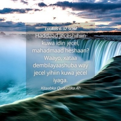 Picture 04 - Luukos 6:32 SOM - Haddaad jeceshihiin kuwa idin jecel, mahadmaad - Bible Verse Picture