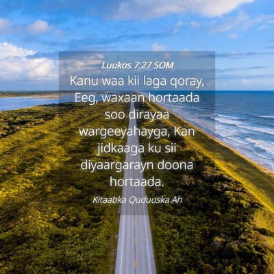 Picture 04 - Luukos 7:27 SOM - Kanu waa kii laga qoray, Eeg, waxaan hortaada soo - Bible Verse Picture