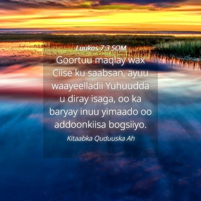 Picture 04 - Luukos 7:3 SOM - Goortuu maqlay wax Ciise ku saabsan, ayuu - Bible Verse Picture