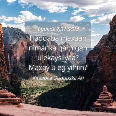 Picture 04 - Luukos 7:31 SOM - Haddaba maxaan nimanka qarnigan u ekaysiiyaa? - Bible Verse Picture