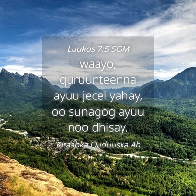 Picture 04 - Luukos 7:5 SOM - waayo, quruunteenna ayuu jecel yahay, oo sunagog - Bible Verse Picture