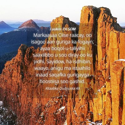 Picture 04 - Luukos 7:6 SOM - Markaasaa Ciise raacay, oo isagoo aan guriga ka - Bible Verse Picture