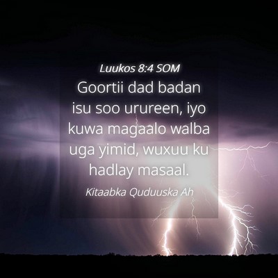 Picture 04 - Luukos 8:4 SOM - Goortii dad badan isu soo urureen, iyo kuwa - Bible Verse Picture